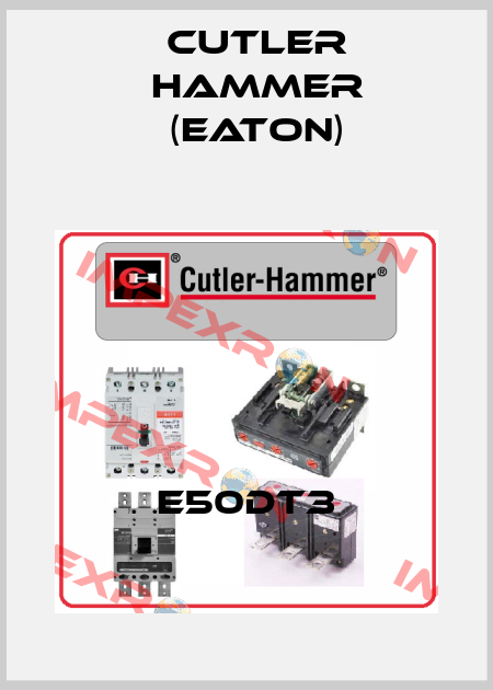 E50DT3 Cutler Hammer (Eaton)
