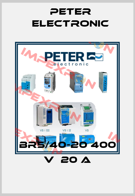 BR5/40-20 400 V  20 A Peter Electronic