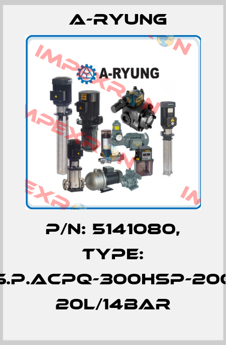 P/N: 5141080, Type: S.P.ACPQ-300HSP-200 20L/14bar A-Ryung