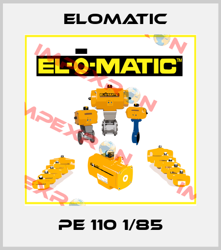 PE 110 1/85 Elomatic