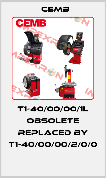 T1-40/00/00/1L obsolete replaced by T1-40/00/00/2/0/0  Cemb