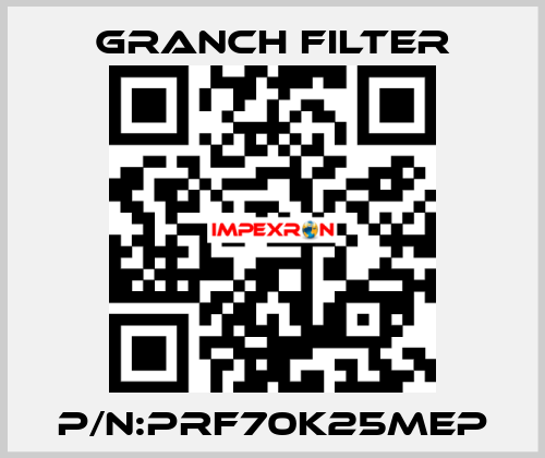 P/N:PRF70K25MEP GRANCH FILTER
