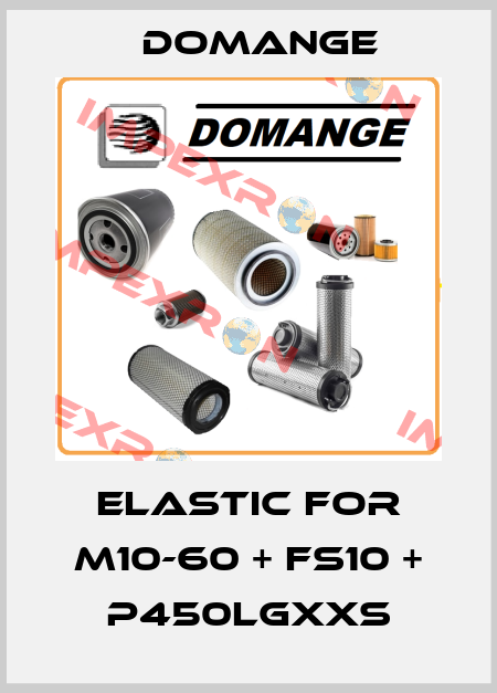 Elastic for M10-60 + FS10 + P450LGXXS Domange