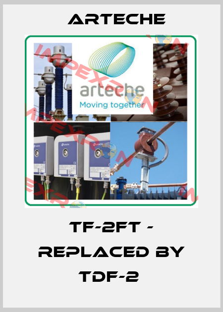 TF-2FT - REPLACED BY TDF-2  Arteche