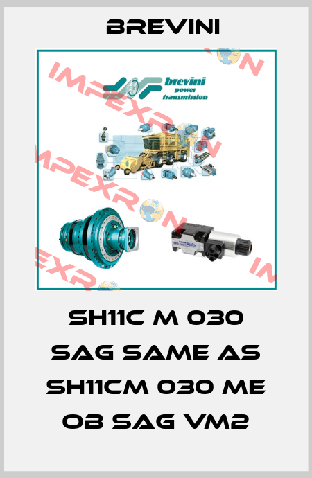 SH11C M 030 SAG same as SH11CM 030 ME OB SAG VM2 Brevini