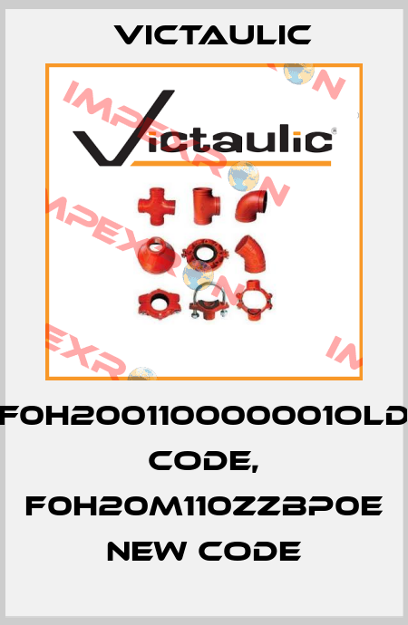 F0H200110000001old code, F0H20M110ZZBP0E new code Victaulic