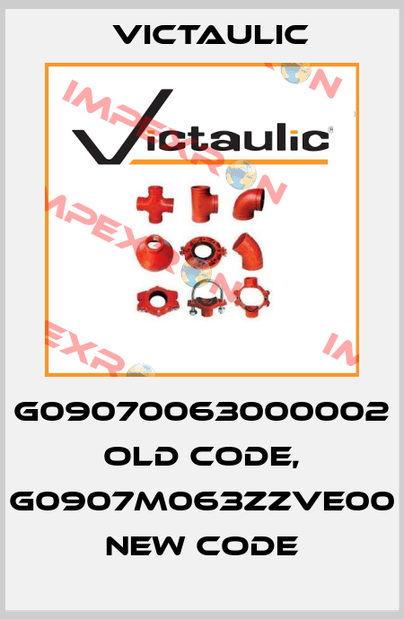 G09070063000002 old code, G0907M063ZZVE00 new code Victaulic