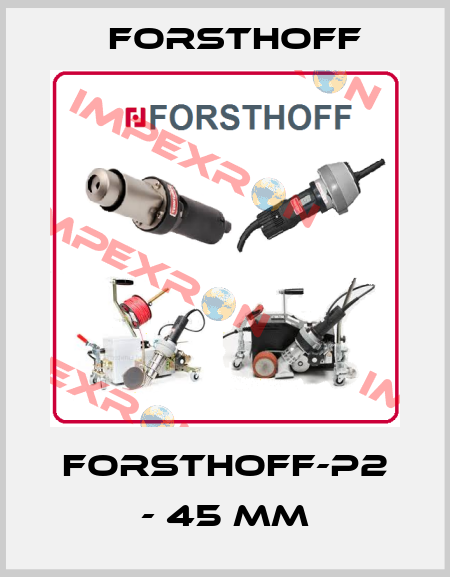 FORSTHOFF-P2 - 45 mm Forsthoff