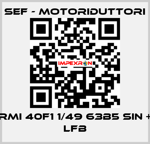 RMI 40F1 1/49 63B5 SIN + LFB SEF - MOTORIDUTTORI