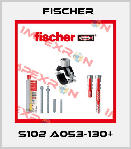 S102 A053-130+ Fischer