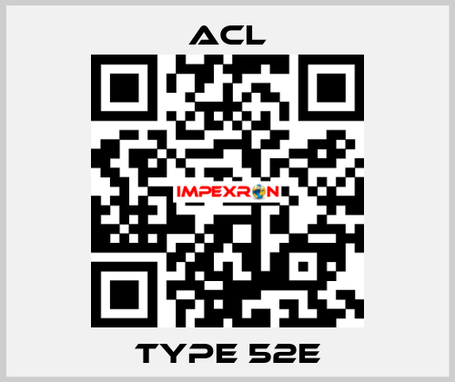 TYPE 52E ACL