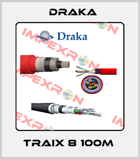 TRAIX 8 100M  Draka
