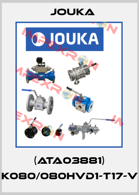 (ATA03881) K080/080HVD1-T17-V Jouka