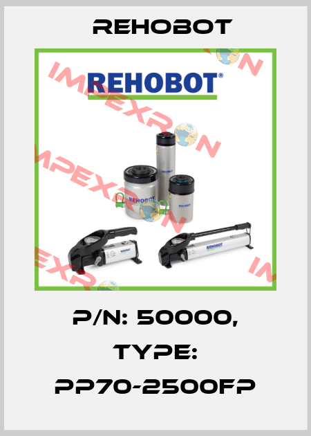 p/n: 50000, Type: PP70-2500FP Rehobot