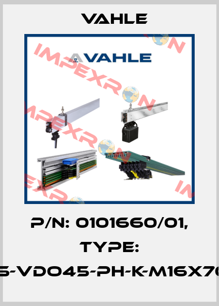 P/n: 0101660/01, Type: IS-VDO45-PH-K-M16X70 Vahle