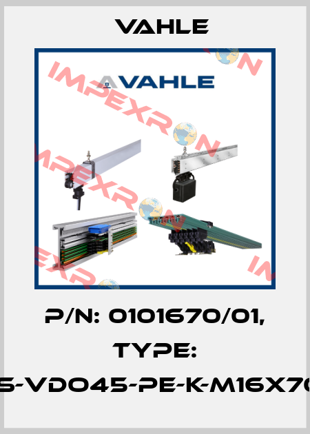 P/n: 0101670/01, Type: IS-VDO45-PE-K-M16X70 Vahle