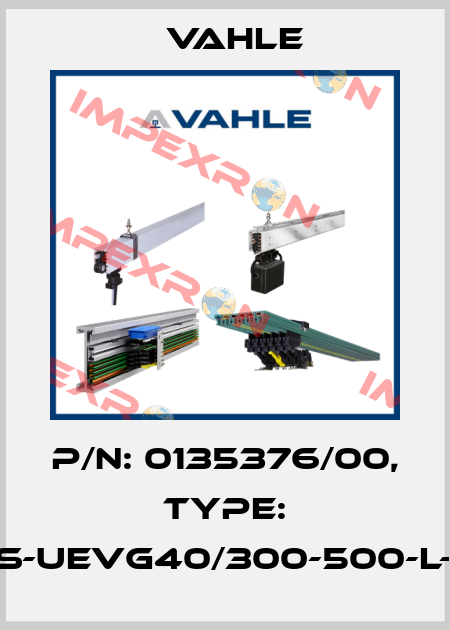 P/n: 0135376/00, Type: ES-UEVG40/300-500-L-B Vahle