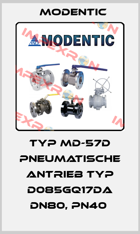 TYP MD-57D PNEUMATISCHE ANTRIEB TYP D085GQ17DA DN80, PN40  Modentic