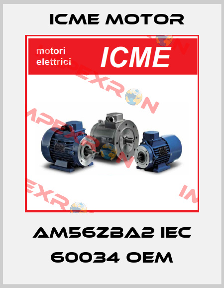 AM56ZBA2 IEC 60034 OEM Icme Motor