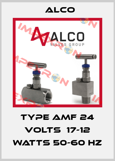 TYPE AMF 24 VOLTS  17-12 WATTS 50-60 HZ Alco