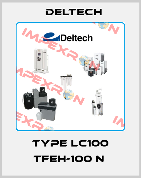TYPE LC100 TFEH-100 N  Deltech