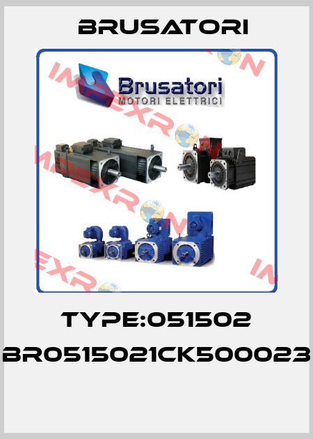 TYPE:051502 BR0515021CK500023  Brusatori
