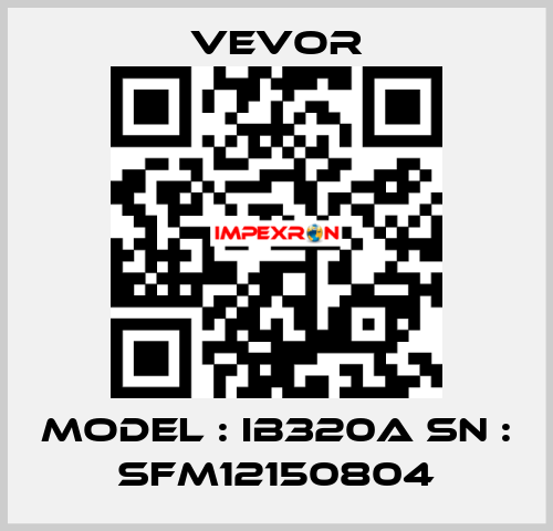 Model : IB320A SN : SFM12150804 VEVOR