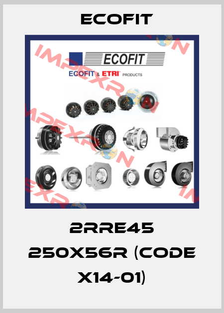 2RRE45 250X56R (code X14-01) Ecofit