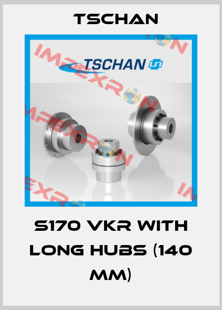 S170 VKR with long hubs (140 mm) Tschan
