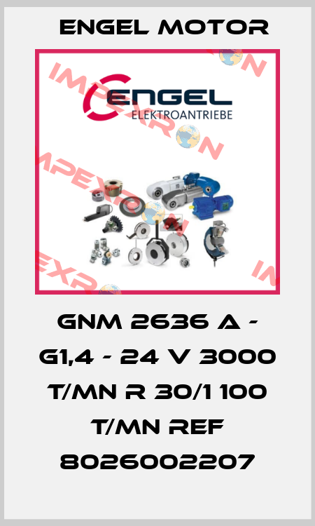 GNM 2636 A - G1,4 - 24 V 3000 T/MN R 30/1 100 T/MN REF 8026002207 Engel Motor