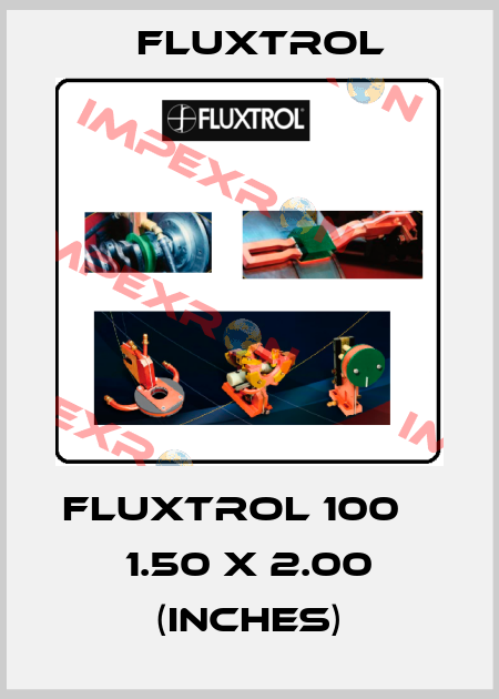 FLUXTROL 100 ⌀ 1.50 X 2.00 (inches) Fluxtrol
