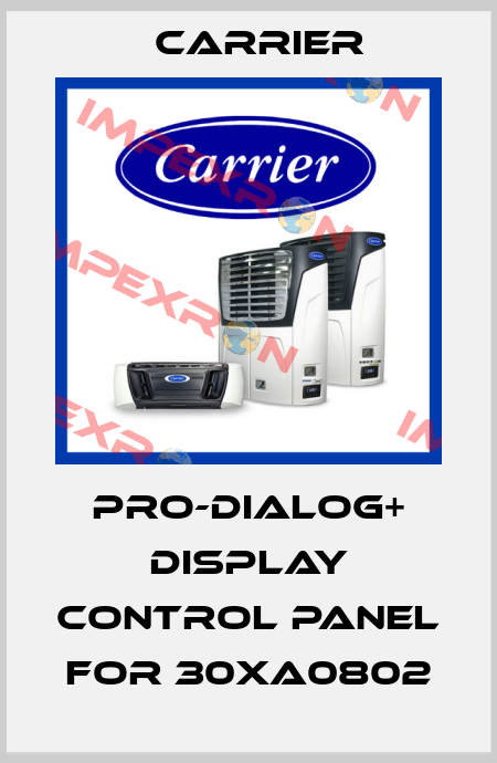 Pro-dialog+ display control panel for 30XA0802 Carrier