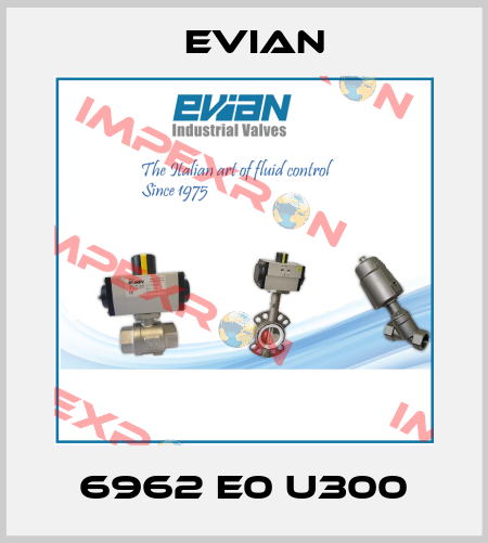 6962 E0 U300 Evian