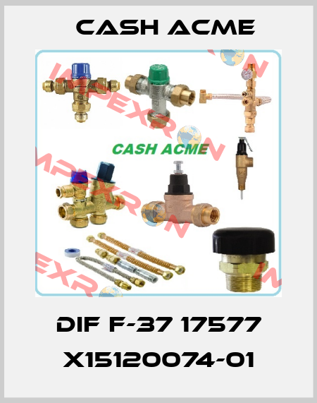 DIF F-37 17577 X15120074-01 Cash Acme
