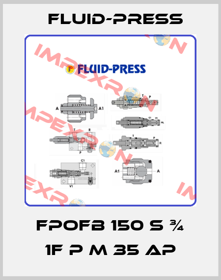 FPOFB 150 S ¾ 1F P M 35 AP Fluid-Press