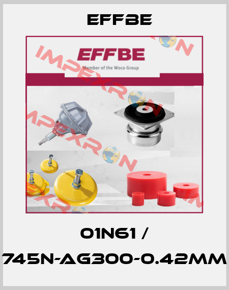 01N61 / 745N-AG300-0.42mm Effbe