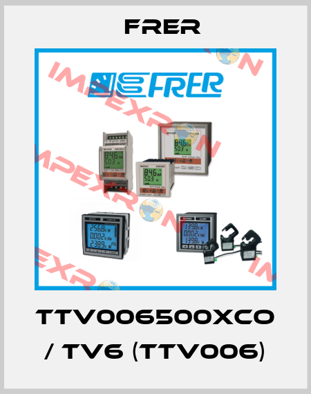 TTV006500XCO / TV6 (TTV006) FRER