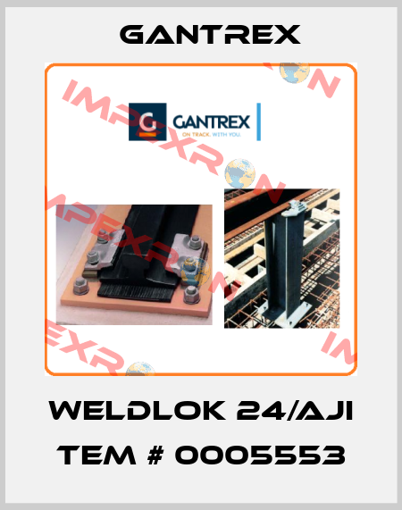 Weldlok 24/AJI tem # 0005553 Gantrex