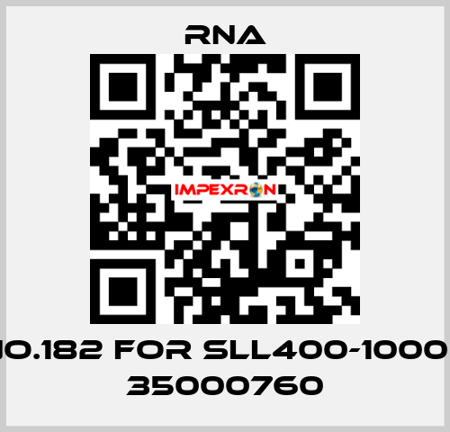 NO.182 for SLL400-1000 / 35000760 RNA