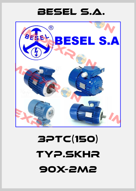 3PTC(150) Typ.SKHR 90X-2M2 BESEL S.A.