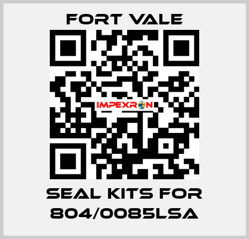 seal kits for 804/0085LSA Fort Vale