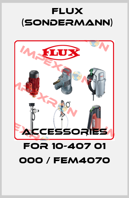 accessories for 10-407 01 000 / FEM4070 Flux (Sondermann)