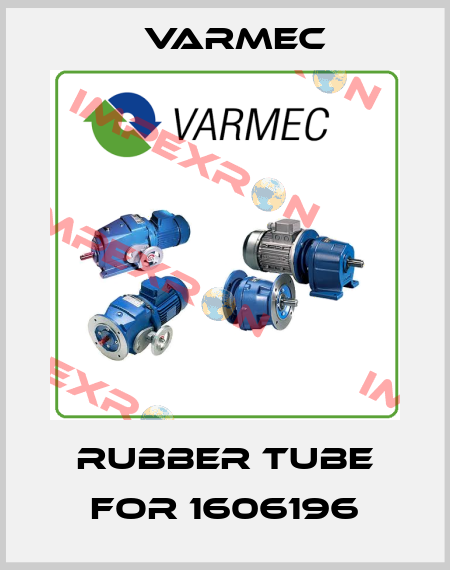 rubber tube for 1606196 Varmec
