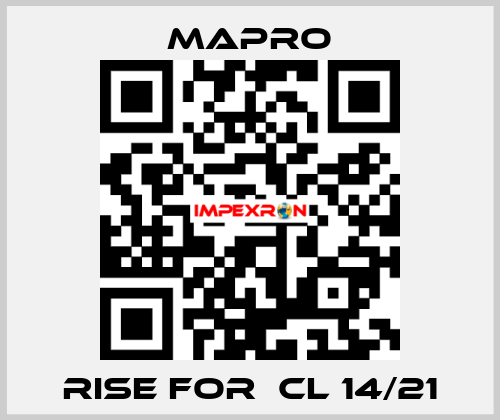 Rise for  CL 14/21 Mapro