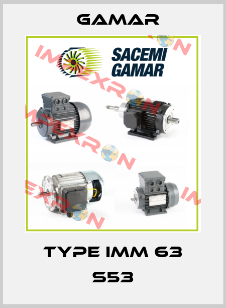 Type IMM 63 S53 Gamar