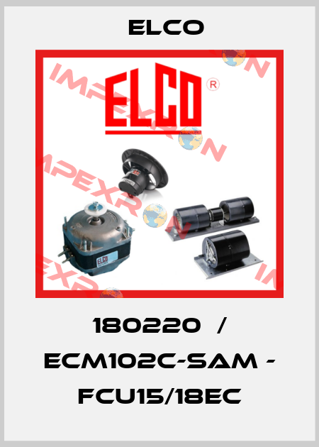 180220  / ECM102C-SAM - FCU15/18EC Elco