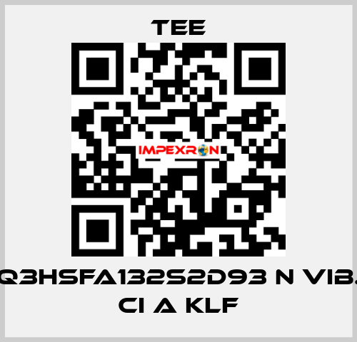 Q3HSFA132S2D93 N vib. CI A KLF TEE