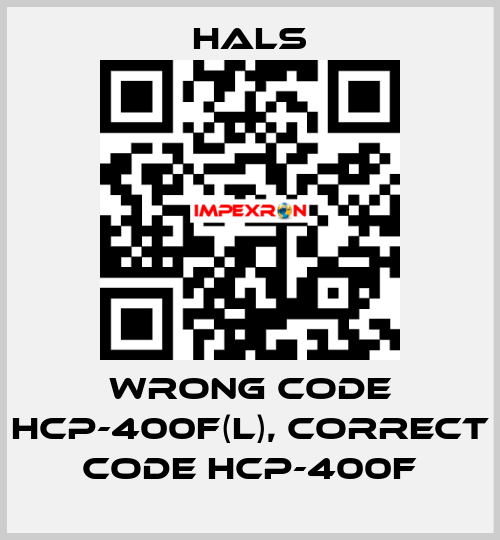wrong code HCP-400F(L), correct code HCP-400F HALS