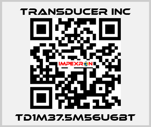 TD1M37.5M56U6BT TRANSDUCER INC