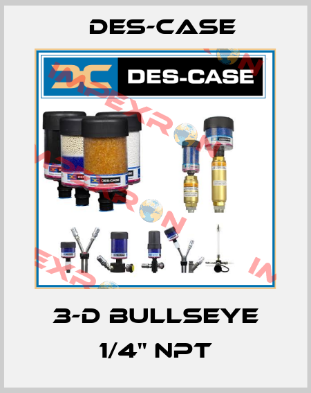 3-D BullsEye 1/4" NPT Des-Case